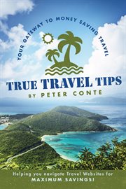 True travel tips. Your Gateway to Money Saving Travel! cover image
