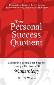 Your personal success quotient. Calibrating Yourself for Success Through the Power of Numerology cover image