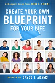 Create your own blueprint for your life. A Blueprint Series from John E. Social cover image
