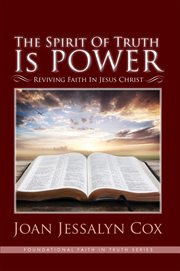 The spirit of truth is power. Reviving Faith in Jesus Christ cover image