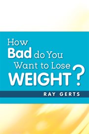 How bad do you want to lose weight? cover image