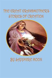 The great grandmother's stories of creation cover image