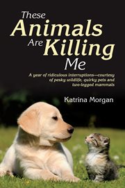 These animals are killing me cover image