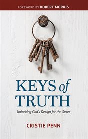 Keys of truth: unlocking god's design for the sexes cover image