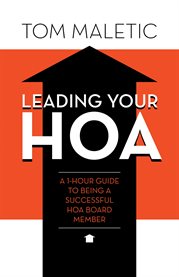Leading your hoa. A 1-Hour Guide to Being a Successful HOA Board Member cover image