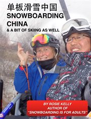 Snowboarding china. And a Bit of Skiing as Well cover image