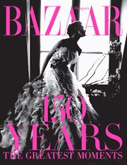 Harper's Bazaar 150 years : the greatest moments cover image