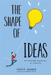 The shape of ideas : an illustrated exploration of creativity cover image