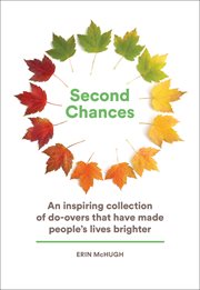 Second chances : an inspiring collection of do-overs that have made people's lives brighter cover image
