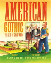 American Gothic : the life of Grant Wood cover image