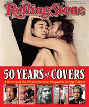 Rolling Stone : 50 years of covers : a history of the most influential magazine in pop culture cover image