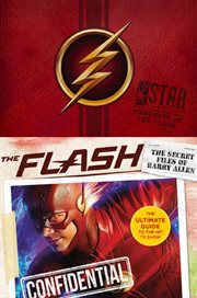 The flash: the secret files of barry allen. The Ultimate Guide to the Hit TV Show cover image