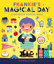 Frankie's magical day : a first book of whimsical words cover image