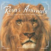 Rosa's animals : the story of Rosa Bonheur and her painting menagerie cover image