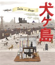 The Wes Anderson collection : Isle of dogs cover image
