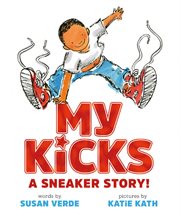 My kicks : a sneaker story! cover image
