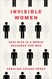 Invisible women : data bias in a world designed for men cover image