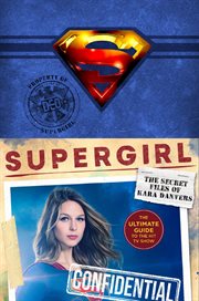The secret files of Kara Danvers : property of Supergirl cover image