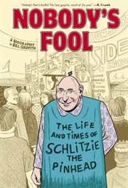 Nobody's fool : the life and times of Schlitzie the Pinhead cover image