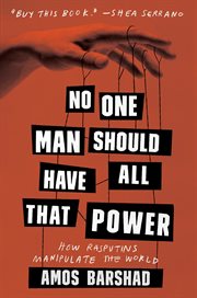 No one man should have all that power : how Rasputins manipulate the world cover image