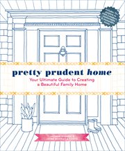 Pretty Prudent Home : Your Ultimate Guide to Creating a Beautiful Family Home cover image