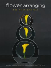 Flower arranging the American way : a World Association of Flower Arrangers (WAFA USA) book cover image