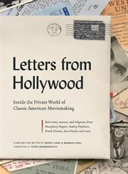 LETTERS FROM HOLLYWOOD : illuminating letters, memos, and telegrams about american moviemaking... , 1921-1976 cover image