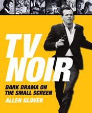 TV noir : dark drama on the small screen cover image
