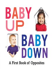 Baby up, baby down : a first book of opposites cover image