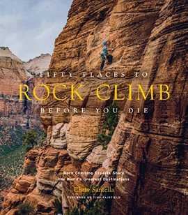 Cover image for Fifty Places to Rock Climb Before You Die