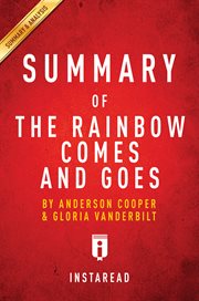 Summary of The rainbow comes and goes : a mother and son on life, love, and loss by Anderson Cooper and Gloria Vanderbilt cover image