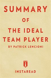 Summary of the ideal team player. by Patrick Lencioni cover image