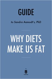 Summary of why diets make us fat. by Sandra Aamodt cover image