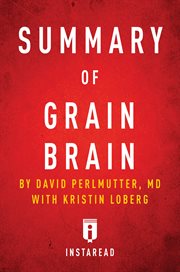Guide to David Perlmutter's, MD & et al Grain brain : the surprising truth about wheat, carbs, and sugar--your brain's silent killers cover image