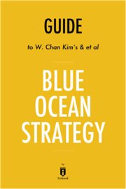 Summary of blue ocean strategy. by W. Chan Kim and Renée A. Mauborgne cover image