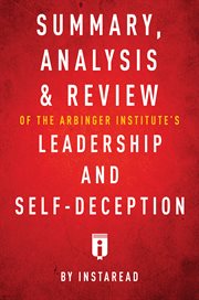 Summary, analysis & review of the arbinger institute's leadership and self-deception by instaread cover image