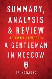 Summary, analysis & review of amor towles's a gentleman in moscow by instaread cover image