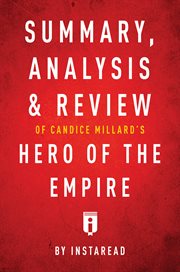 Summary, analysis & review of candice millard's hero of the empire by instaread cover image