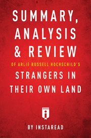 Summary, Analysis & Review of Arlie Russell Hochschild's Strangers in Their Own Land by Instaread cover image