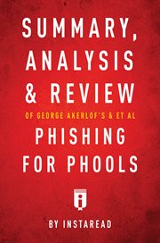 Summary, analysis and review of george akerlof's and et al phishing for phools by instaread cover image