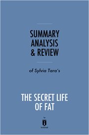 Summary, Analysis & Review of Sylvia Tara's The Secret Life of Fat by Instaread cover image