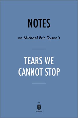 Cover image for Notes on Michael Eric Dyson's Tears We Cannot Stop by Instaread