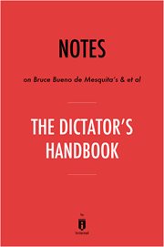 Guide to Bruce Bueno de Mesquita's & et al The dictator's handbook : why bad behavior is almost always good politics cover image