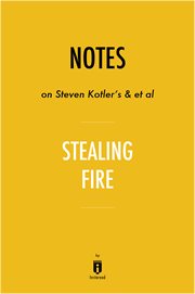 Notes on Steven Kotler's & et al Stealing Fire by Instaread cover image