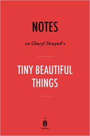 Guide to Cheryl Strayed's Tiny beautiful things : advice on love and life from Dear Sugar cover image