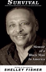 Survival, Memoir of a Black Man in America : From picking Mississippi cotton to headlining in Las Vegas cover image