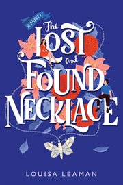 The lost and found necklace : [a novel] cover image