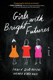 Girls with bright futures : a novel