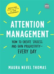 Attention management : how to create success and gain productivity ? every day cover image
