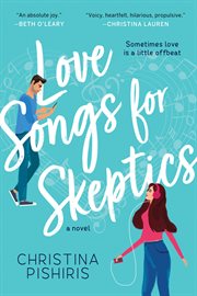 Love songs for skeptics : a novel cover image